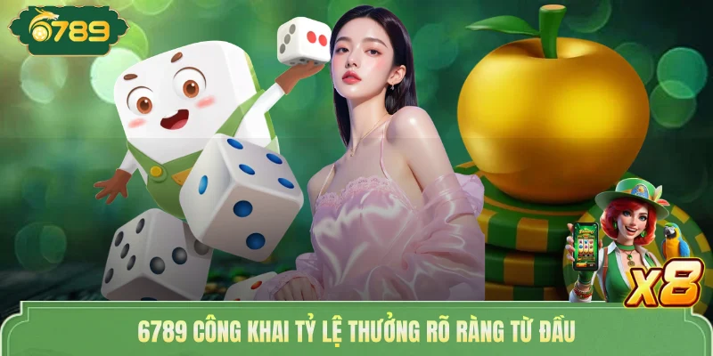 Tài Xỉu 6789 - Hướng Dẫn Cách Chơi Dễ Hiểu Cho Người Mới 3 6789 công khai tỷ lệ thưởng rõ ràng từ đầu