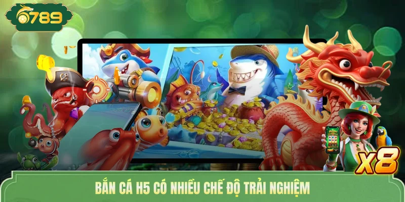 Bắn Cá H5 - Chơi Thả Ga Săn Tiền Cực Khủng Tại Nhà Cái 6789 3 Bắn cá H5 có nhiều chế độ trải nghiệm