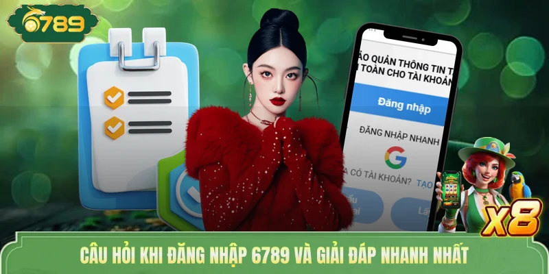 Hướng Dẫn Cách Đăng Nhập 6789 Cực Nhanh Chỉ Trong 1 Phút 4 Câu hỏi khi đăng nhập 6789 và giải đáp nhanh nhất