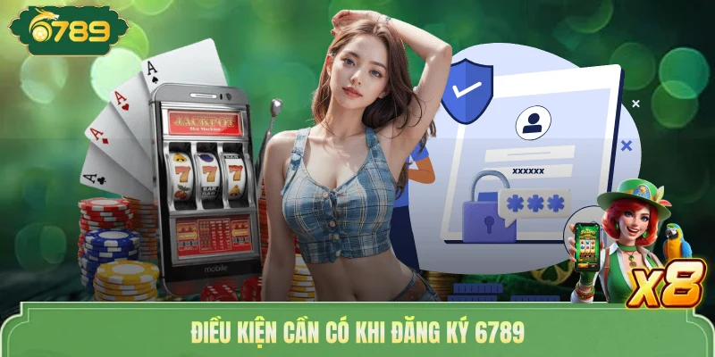Đăng Ký 6789 | Cập Nhật Các Bước Chuẩn Nhất Cho Người Mới 2 Điều kiện cần có khi đăng ký 6789